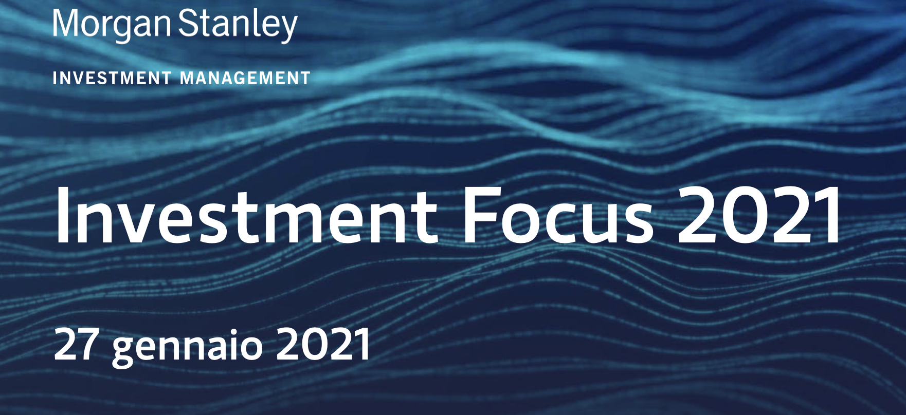 Morgan Stanley - Investment Focus 2021 - 27 gennaio